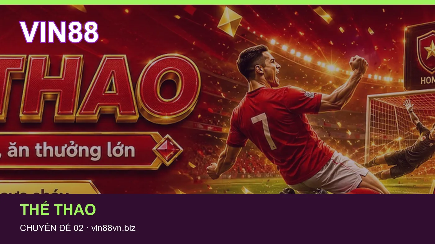 Những nhầm lẫn thường gặp khi đọc nội dung Thể thao trên VIN88